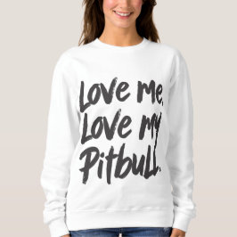 Sudadera Love Me Love My Pitbull | Dogs Mom Mama Quote