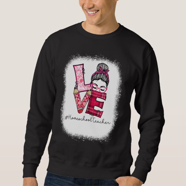 Sudadera Love Messy Bun Homeschool Teacher Squad Valentine' (Anverso)