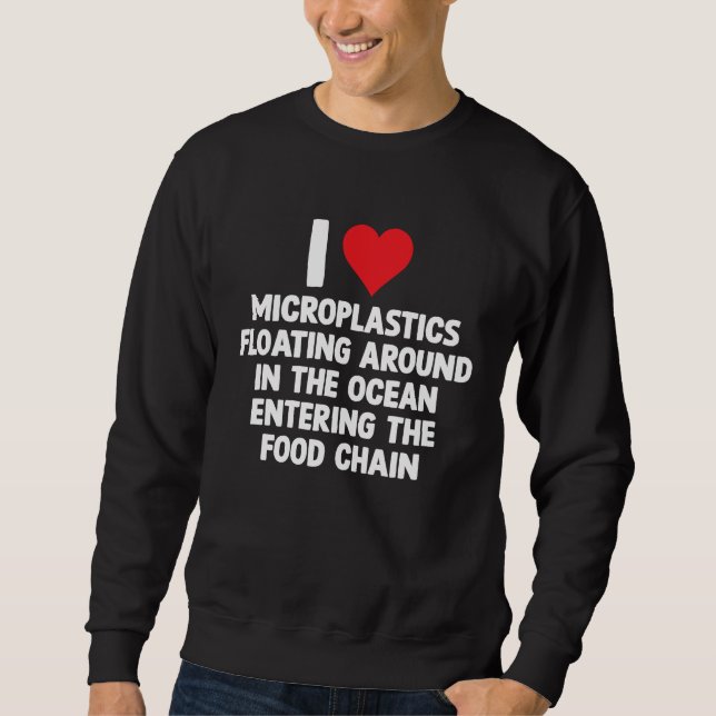 Sudadera Love Microplastics Sarcastic Meme Oddly Specific J (Anverso)