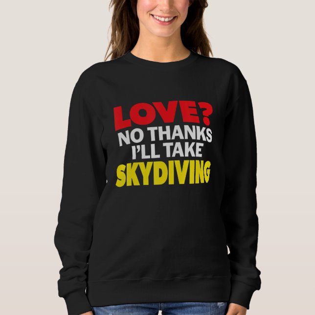 Sudadera Love No Thanks I'll Take Skydiving Single Divorced (Anverso)