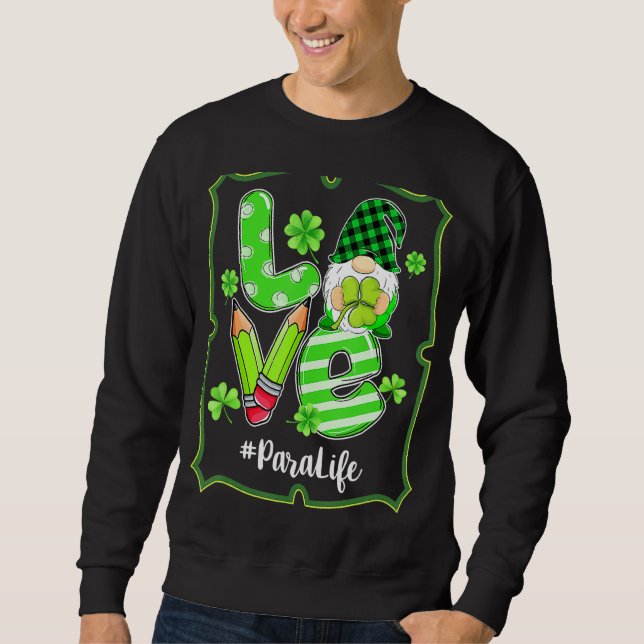 Sudadera Love Para Life Gnome Funny St Patrick S Day Shamro (Anverso)