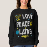 Sudadera Love Peace Latkes Hanukkah Chanukah Jewish Funny<br><div class="desc">Love Peace Latkes Hanukkah Chanukah Jewish Funny</div>