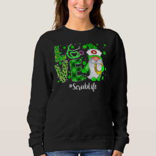 Sudadera Love Scrub Life Gnome Nurs Funny St Patricks Day