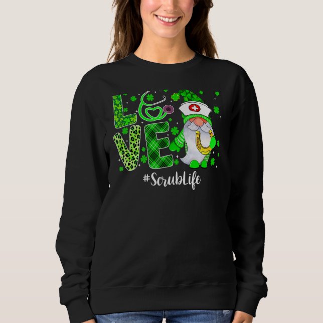 Sudadera Love Scrub Life Gnome Nurs Funny St Patricks Day (Anverso)