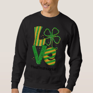 Sudadera Love Shamrock Irish Healthcare Worker Funny St Pat