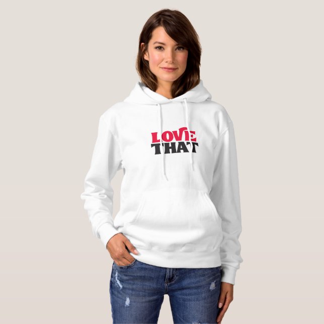 Sudadera LOVE THAT – Trendy White Hoodie with Bold Typograp (Anverso completo)
