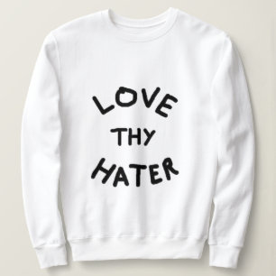 Sudadera Love Thy Hater Sweatshirt