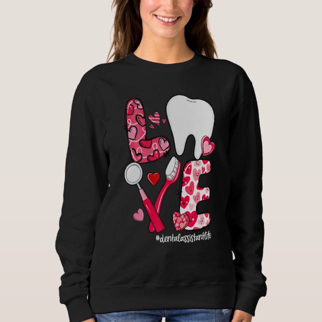 Sudadera LOVE Tooth Heart Dental Assistant Life Valentine's (Anverso)