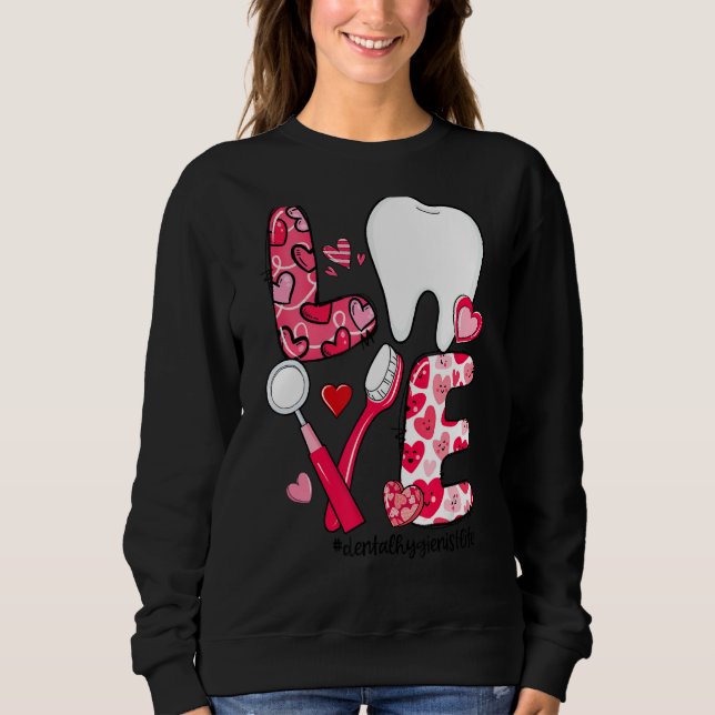 Sudadera LOVE Tooth Heart Dental Hygienist Life Valentine's (Anverso)