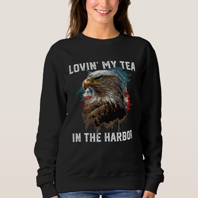 Sudadera Lovin My Tea In The Harbor Patriotic Tea Drinker A (Anverso)