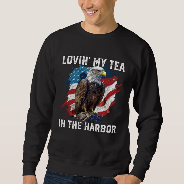 Sudadera Lovin My Tea In The Harbor Patriotic Tea Drinker A (Anverso)