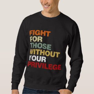 Sudadera Lucha Por Los Que No Tienen Derecho Civil Privileg