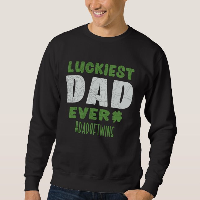 Sudadera Luckiest Dad Ever Dadoftwins  St Patrick s Day Twi (Anverso)