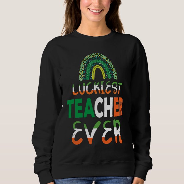 Sudadera Luckiest Irish Teacher Ever Saint Patrick's day Sh (Anverso)