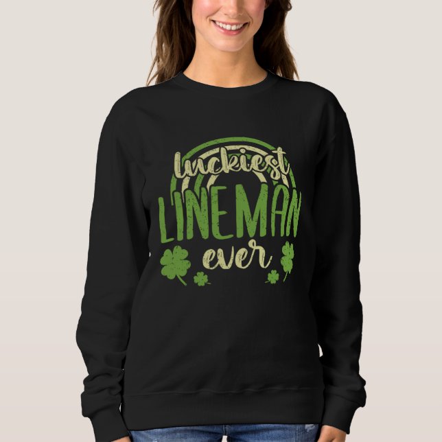 Sudadera Luckiest Lineman Ever  St Patricks Day Shamrock (Anverso)