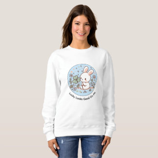 Sudadera Lucky Looks Good On Me Cute Bunny Sweatshirt