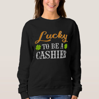 Sudadera Lucky To Be A Cashier Shamrock St Patrick s Day