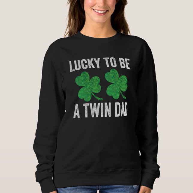 Sudadera Lucky To Be A Twin Dad St Patricks Day Father Fami (Anverso)