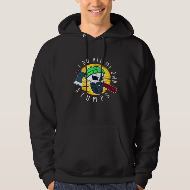 Sudadera Lumberjack Arborist I Do All My Own Stumps (Anverso)