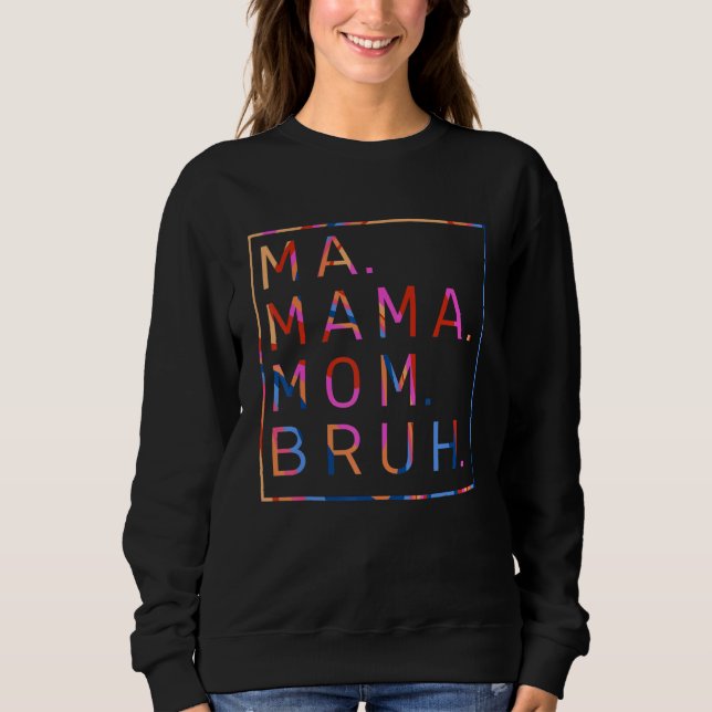 Sudadera Ma Mama Mom Bruh Colorful Mother's Day (Anverso)