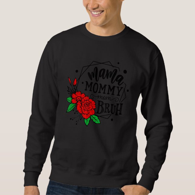 Sudadera Ma Mama Mom Bruh Flowers Rose Mother's Day (Anverso)