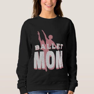 Sudadera Madre de baile de mujeres Bailarina de ballet Bail