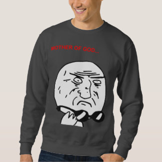 Sudadera Madre de la cara Meme cómico de la rabia de dios