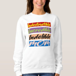 Sudadera Madre Indestructible, Increíble, Indelible