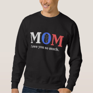 Sudadera Madre Madre Mamá, Mamá, Te Debo Mucho