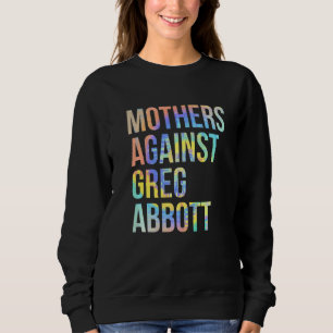 Sudadera Madres contra Greg Abbott Texas Anti Abbott Tie