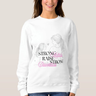 Sudadera Madres Fuertes Crían Hijas Fuertes