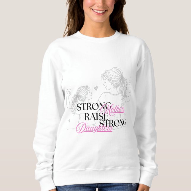 Sudadera Madres Fuertes Crían Hijas Fuertes  (Anverso)