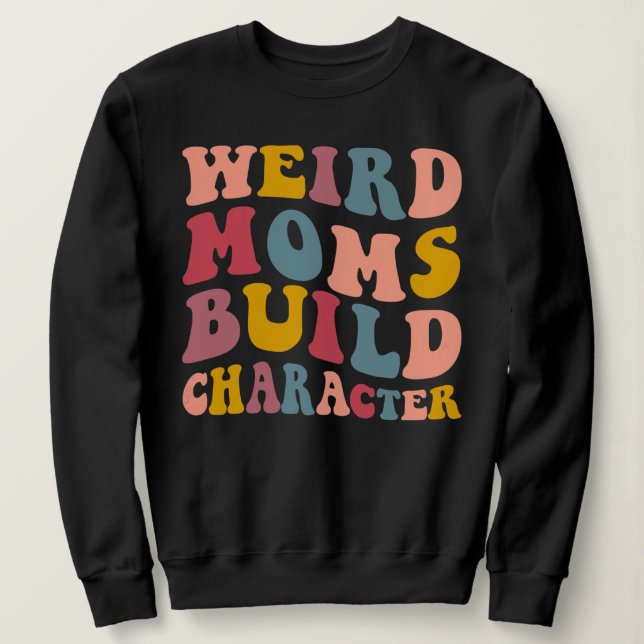 Sudadera Madres raras construyen carácter divertido vida de (Anverso del diseño)