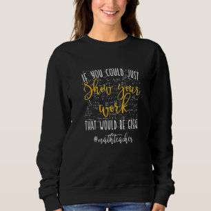 Sudadera Maestra De Matemáticas Si Pudieras Mostrar Tu Trab