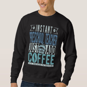 Sudadera Maestra de Preescolar Instantánea Solo Agrega Café