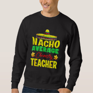 Sudadera Maestra de Química Promedio Nacho Cinco De Mayo Me
