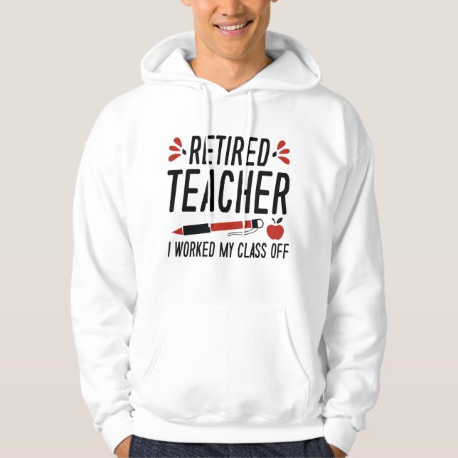 Sudadera Maestra Jubilada Que Trabajé Mi Clase Fuera (Anverso)