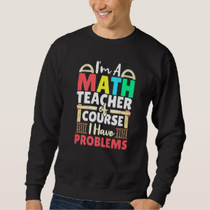 Sudadera Maestra Matemática Por Supuesto Que Tengo Problema