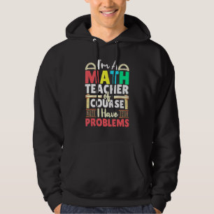 Sudadera Maestra Matemática Por Supuesto Que Tengo Problema