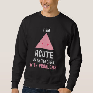Sudadera Maestra Matemática Soy Maestra Aguda Con Problemas