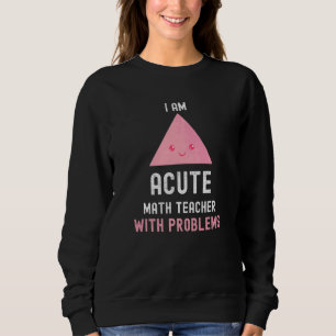 Sudadera Maestra Matemática Soy Maestra Aguda Con Problemas