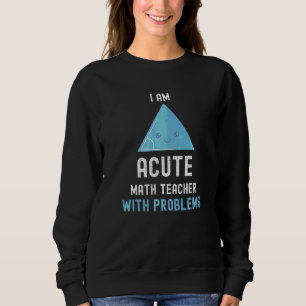 Sudadera Maestra Matemática Soy Maestra Aguda Con Problemas