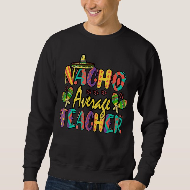 Sudadera Maestro promedio de Nacho Cinco De Mayo Fiesta Mex (Anverso)