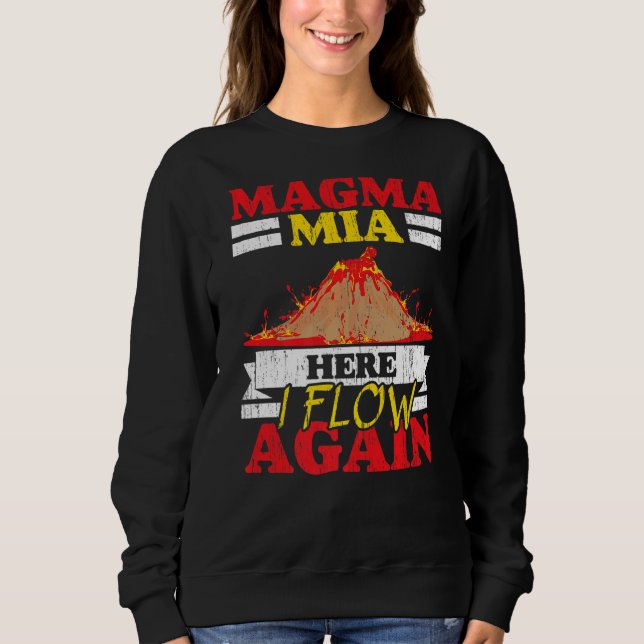 Sudadera Magma Mia Here I Flow Again Geology Volcano Lava   (Anverso)