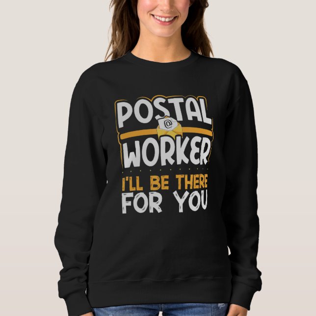Sudadera Mailman Postal Workerill Estará Ahí Para Usted (Anverso)