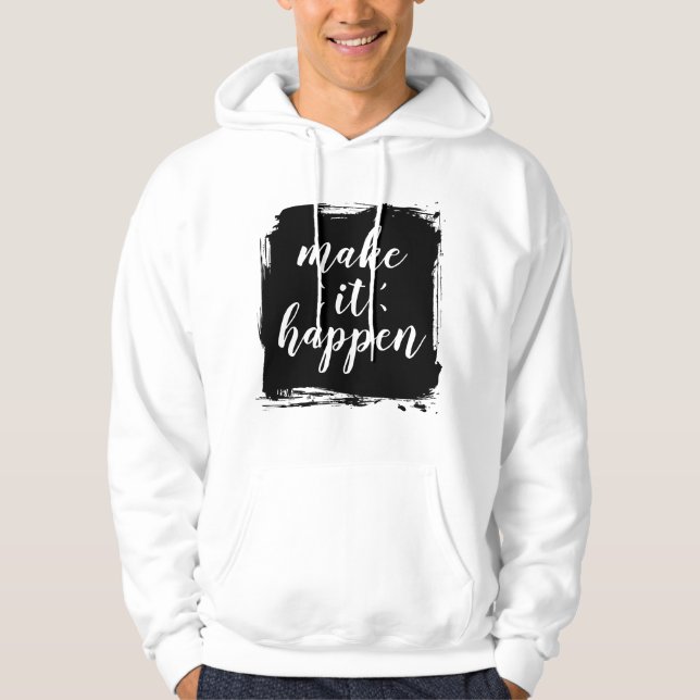 Sudadera Make It Happen" Brushstroke Hoodie | Motivational (Anverso)