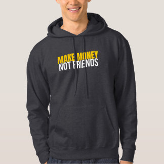 Sudadera Make Money Not Friends Hustle Shirt