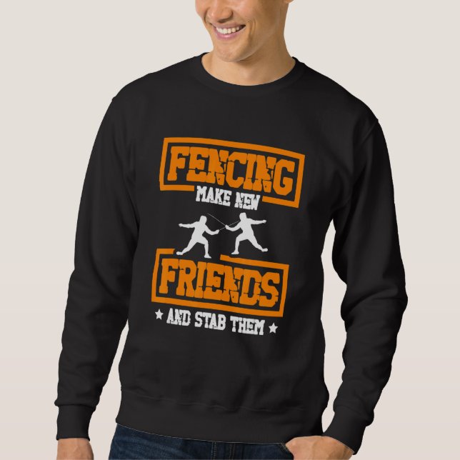 Sudadera Make new friends and stab them Fencing coach for a (Anverso)