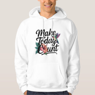 Sudadera Make Today Count Hoodie - Cita motivacional