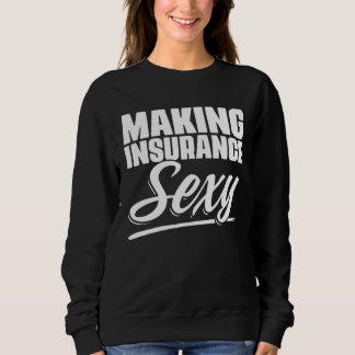 Sudadera Making Insurance Sexy Selling Actuary Agent Broker